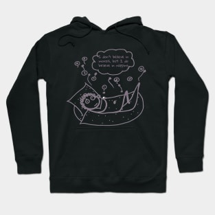 I don't believe in morals, but I do believe in napping Hoodie